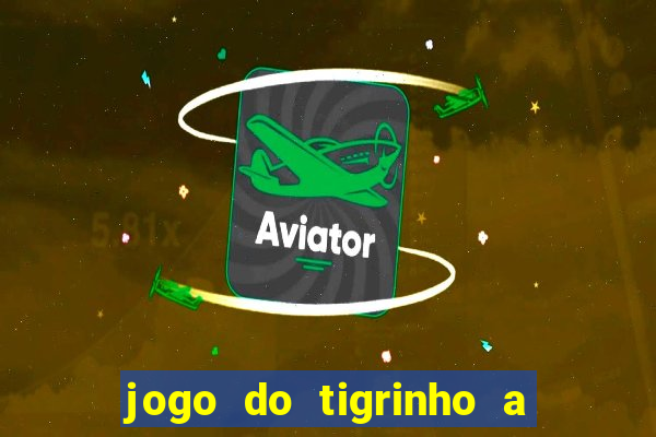 jogo do tigrinho a partir de r$ 1